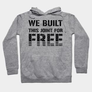 We Built This Joint For Free Hoodie